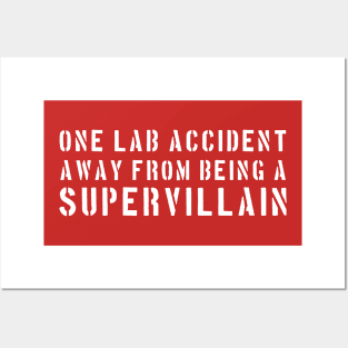 One lab accident away from being a supervillain Posters and Art